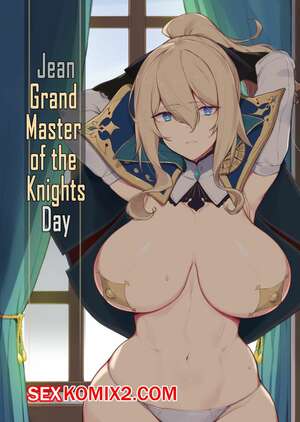 Порно комикс Genshin Impact. Жан Гранд Мастер. Jean Grand Master of Knights Day Порно комикс Genshin Impact. Жан Гранд Мастер. Jean Grand Master of Knights Day