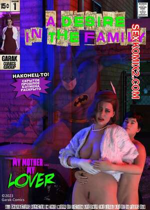 Порно комикс Бэтмен. Желание в семье. A Desire In The Family. Garak3D. Порно комикс Бэтмен. Желание в семье. A Desire In The Family. Garak3D.