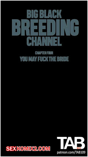 Порно комикс Большой черный канал разведения. Часть 4. Big Black Breeding Channel. TAB109. Порно комикс Большой черный канал разведения. Часть 4. Big Black Breeding Channel. TAB109.