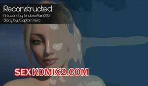 Порно комикс Реконструирована. Reconstructed. EndlessRain0110. Порно комикс Реконструирована. Reconstructed. EndlessRain0110.
